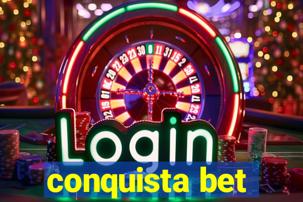 conquista bet